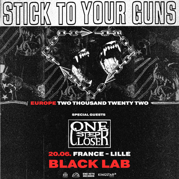 STICK TO YOUR GUNS + ONE STEP CLOSER - THE BLACK LAB - WASQUEHAL - LUN. 20/06/2022 à 20H00