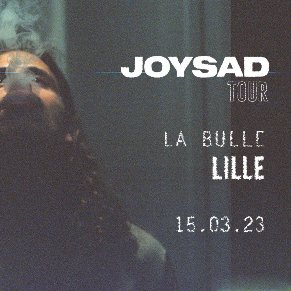 JOYSAD - LA BULLE CAFÉ - LILLE - MER. 15/03/2023 à 20H30