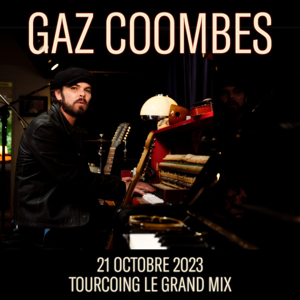 GAZ COOMBES - LE GRAND MIX - TOURCOING - SAM. 21/10/2023 à 20H00