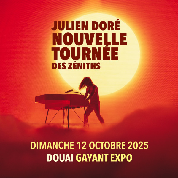 JULIEN DORÉ - GAYANT EXPO - DOUAI - DIM. 12/10/2025 à 18H30