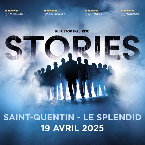 STORIES - LE SPLENDID - SAINT-QUENTIN - SAM. 19/04/2025 à 20H00