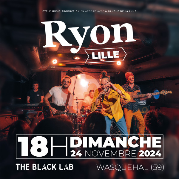 RYON - THE BLACK LAB - WASQUEHAL - DIM. 24/11/2024 à 18H00