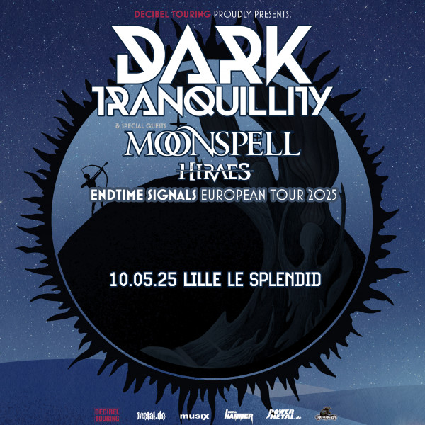 DARK TRANQUILLITY + MOONSPELL + HIRAES -  SAM 10/05/2025 - 20:00