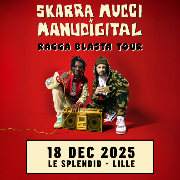 MANUDIGITAL & SKARRA MUCCI - LE SPLENDID - LILLE - JEU. 18/12/2025 à 20H00