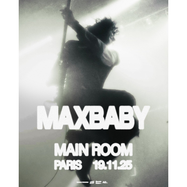 MAX BABY - MAIN ROOM - PARIS - MER. 19/11/2025 à 20H00