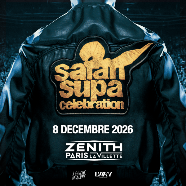 SAÏAN SUPA CELEBRATION - ZENITH DE PARIS - MAR. 08/12/2026 à 20H00