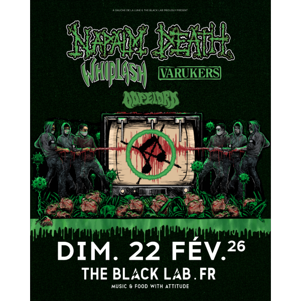 NAPALM DEATH + WHIPLASH + THE VARUKERS + DOPELORD - THE BLACK LAB - WASQUEHAL - DIM 22/02/26 - 17h30