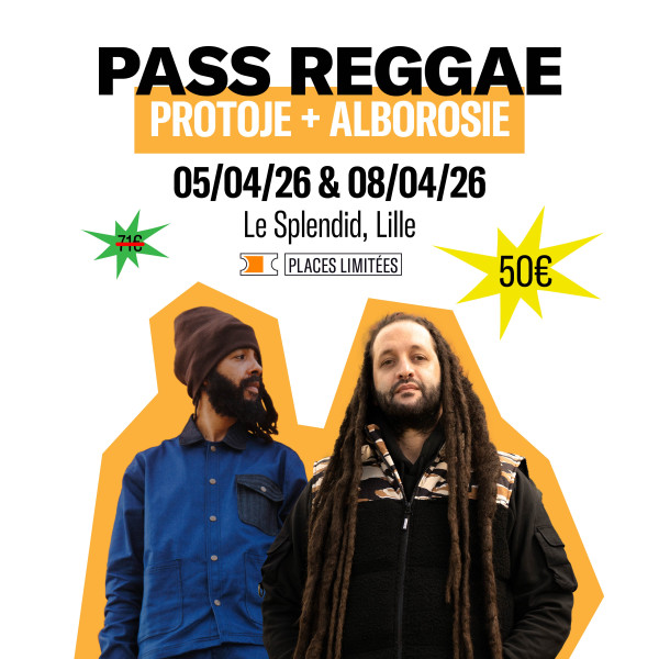 PASS REGGAE - PROTOJE + ALBOROSIE - DIM. 05/04 - 19H00 et MER. 08/04 - 20H00