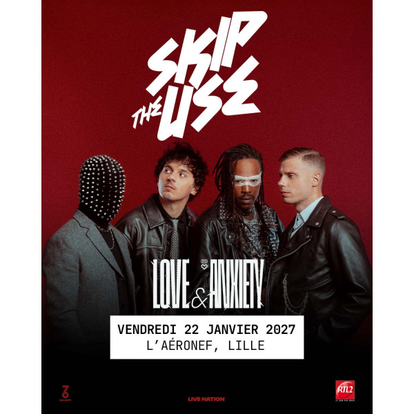 SKIP THE USE - L'AERONEF - LILLE - VEN. 22/01/2027 &agrave; 20H00