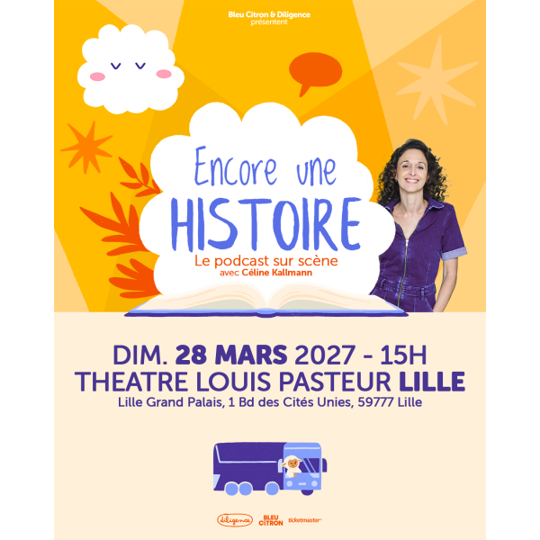 ENCORE UNE HISTOIRE - THEATRE LOUIS PASTEUR - LILLE - DIM. 28/03/2027 &agrave; 15H00